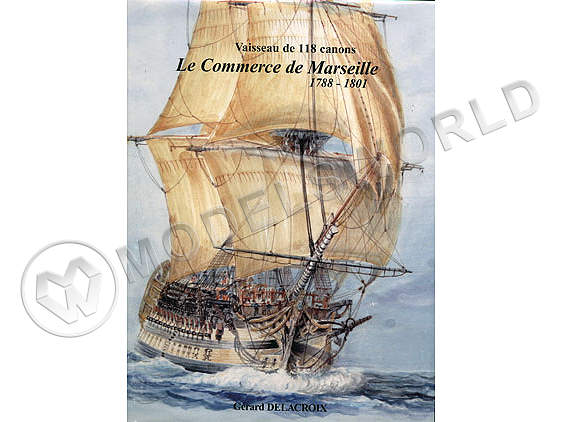 Le Commerce de Marseille, 1788 + чертежи (fr)